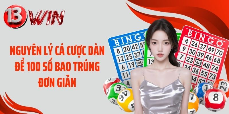Nguyên lý cá cược dàn đề 100 số bao trúng đơn giản