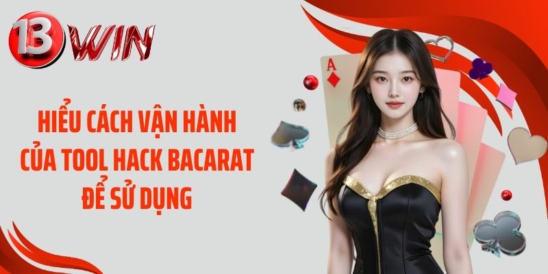 Hiểu cách vận hành của tool hack bacarat để sử dụng