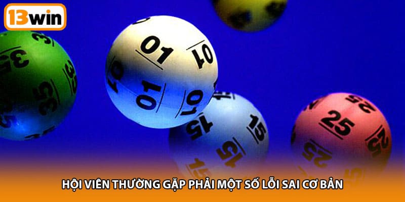 Hội viên thường gặp phải một số lỗi sai cơ bản 